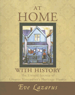 At Home with History: The Untold Secrets of Greater Vancouver's Heritage Homes