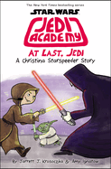 At Last, Jedi (Star Wars: Jedi Academy #9): Volume 9