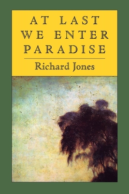 At Last We Enter Paradise - Jones, Richard