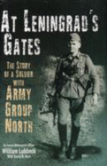 At Leningrad's Gates: The Combat Memories of a Soldier with with Army Group North