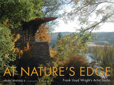 At Nature's Edge: Frank Lloyd Wright's Artist Studio - Whiting, Henry