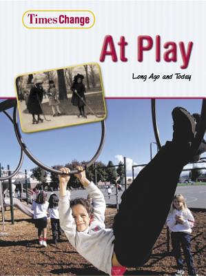 At Play: Long Ago and Today - Brent, Lynnette
