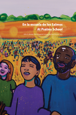 At Psalms School/En La Escuela de Los Salmos: Learning the Multiple Elements of Christian Worship/Aprendiendo Los Mltiples Elementos de la Adoracin Cristiana - Cornou, Maria Eugenia, and Witvliet, John D