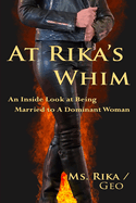 At Rika's Whim: An Inside Look at Being Married To A Dominant Woman