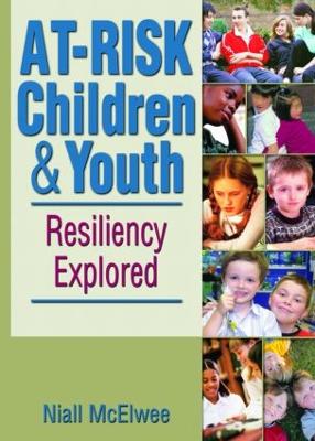 At-Risk Children and Youth: Resiliency Explored - McElwee, Niall