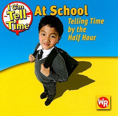 At School: Telling Time by the Half Hour - Procter, Alice