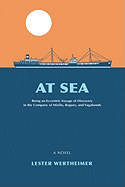 At Sea: Being an Eccentric Voyage of Discovery in the Company of Misfits, Rogues, and Vagabonds