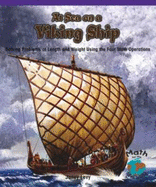 At Sea on a Viking Ship: Solving Problems of Length and Weight Using the Four Math Operations - Levy, Janey