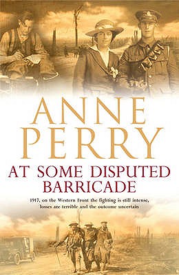 At Some Disputed Barricade (World War I Series, Novel 4): A magnificent novel of murder and espionage during the dark days of war - Perry, Anne