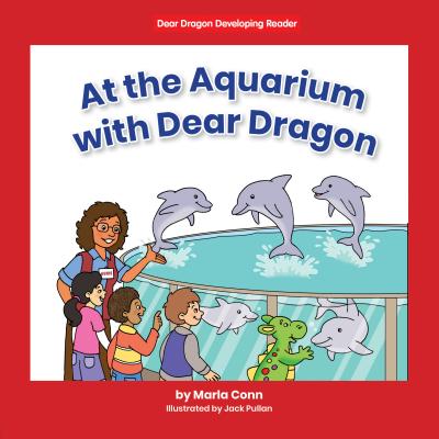 At the Aquarium with Dear Dragon - Conn, Marla