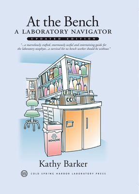 At the Bench: A Laboratory Navigator, Updated Edition - Barker, Kathy