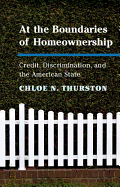 At the Boundaries of Homeownership: Credit, Discrimination, and the American State