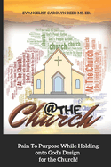 At the Church: Pain to Purpose While Holding onto God's Design for the Church