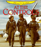 At the Controls: Women in Aviation - Briggs, Carole S