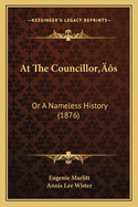 At the Councillor's: Or a Nameless History (1876)