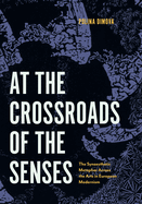 At the Crossroads of the Senses: The Synaesthetic Metaphor Across the Arts in European Modernism