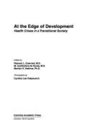 At the Edge of Development: Health Crises in a Transitional Society - Guerrant, Richard L