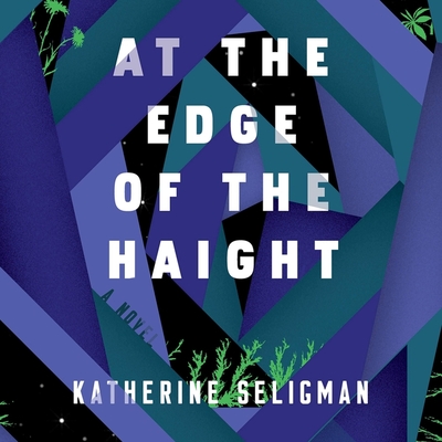 At the Edge of the Haight - Seligman, Katherine, and Zackman, Gabra (Read by)