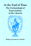 At The End of Time: The Eschatological Expectations of the Church