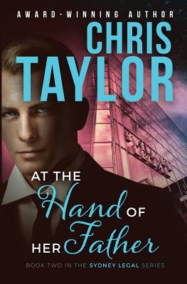 At the Hand of Her Father: Book Two in the Sydney Legal Series - Taylor, Chris