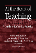 At the Heart of Teaching: A Guide to Reflective Practice