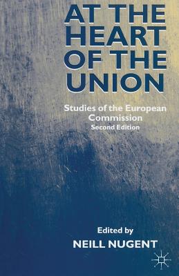 At the Heart of the Union: Studies of the European Commission - Nugent, Neill