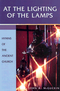 At the Lighting of the Lamps: Hymns of the Ancient Church
