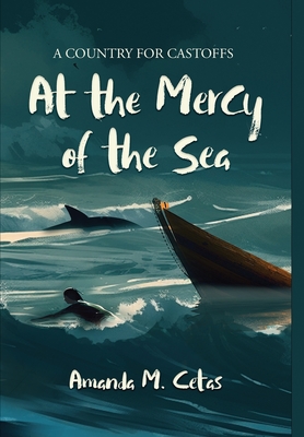 At the Mercy of the Sea - Cetas, Amanda M