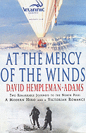 At the Mercy of the Winds: Two Remarkable Journeys to the North Pole: A Modern Hero and a Victorian Romance