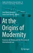 At the Origins of Modernity: Francisco de Vitoria and the Discovery of International Law