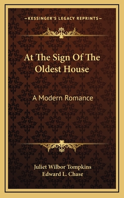 At the Sign of the Oldest House; A Modern Romance - Tompkins, Juliet Wilbor