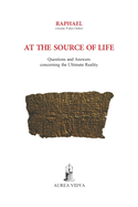 At the Source of Life: Questions and Answers concerning the Ultimate Reality