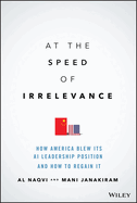 At the Speed of Irrelevance: How America Blew Its AI Leadership Position and How to Regain It