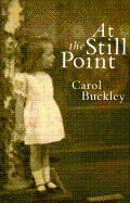 At the Still Point: A Memoir - Buckley, Carol