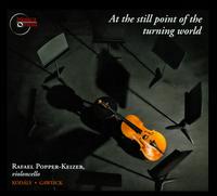 At the still point of the turning world - Rafael Popper-Keizer (cello)