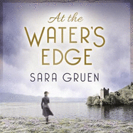 At The Water's Edge: A Scottish mystery from the author of WATER FOR ELEPHANTS