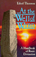 At the Well of Wyrd: A Handbook of Runic Divination - Thorsson, Edred