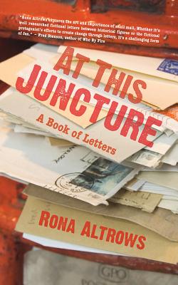 At This Juncture: A Book of Letters - Altrows, Rona