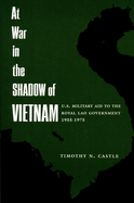 At War in the Shadow of Vietnam: United States Military Aid to the Royal Lao Government, 1955-75