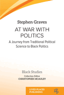 At War With Politics: A Journey from Traditional Political Science to Black Politics