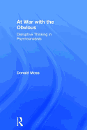 At War with the Obvious: Disruptive Thinking in Psychoanalysis