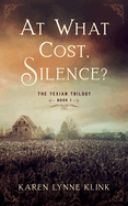 At What Cost, Silence?: The Texian Trilogy, Book 1