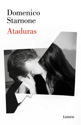 Ataduras / Ties - Starnone, Domenico