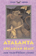 Atalanta and the Arcadian Beast - Yolen, Jane, and Harris, Robert J