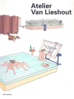 Atelier Van Lieshout - Van Lieshout, Joep, and Allen, Jennifer (Text by), and Betsky, Aaron (Text by)