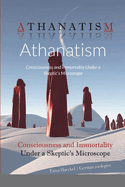 Athanatism: Consciousness and Immortality Under a Skeptic's Microscope