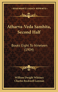 Atharva-Veda Samhita, Second Half: Books Eight To Nineteen (1904)