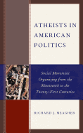 Atheists in American Politics: Social Movement Organizing from the Nineteenth to the Twenty-First Centuries