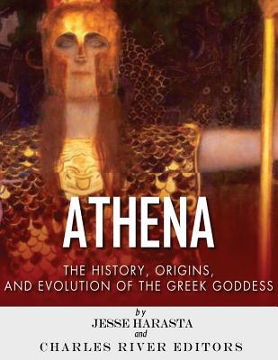 Athena: The Origins and History of the Greek Goddess - Harasta, Jesse, Dr., and Charles River