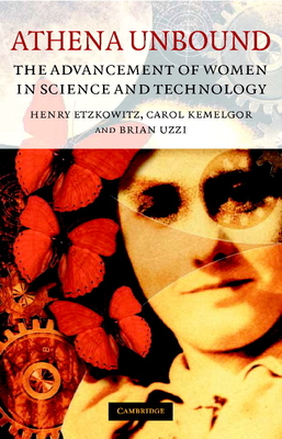 Athena Unbound: The Advancement of Women in Science and Technology - Etzkowitz, Henry, and Uzzi, Brian